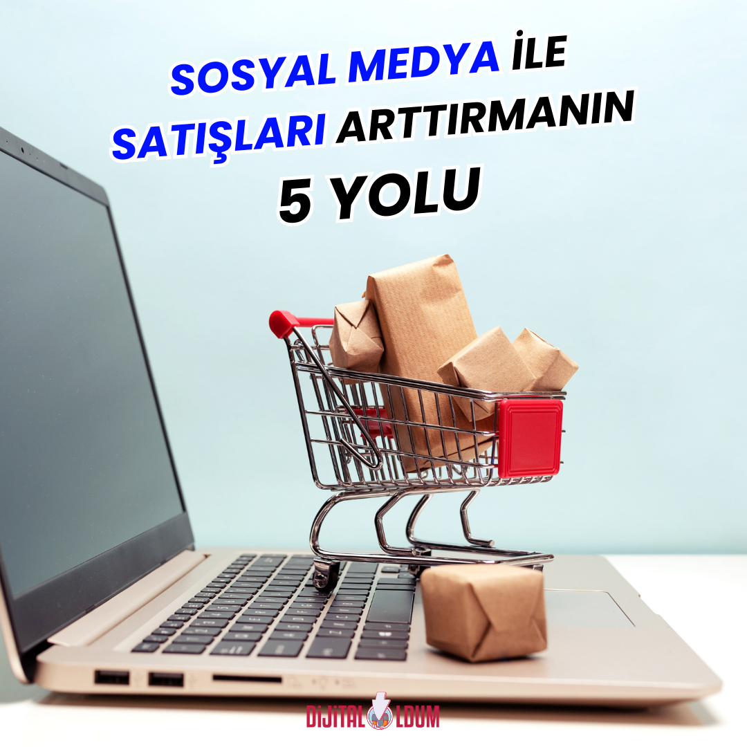 sosyal medya ile satışları arttırmak